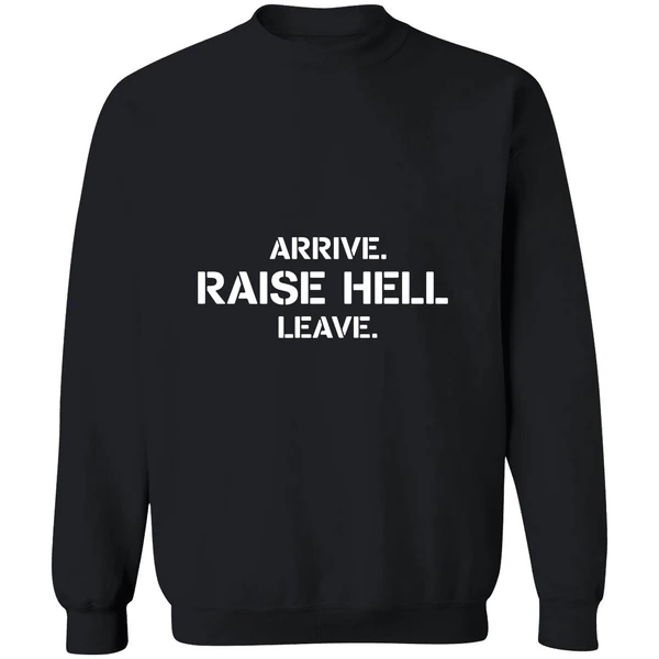 Arrive Raise Hell Leave Sweatshirt - Image 9