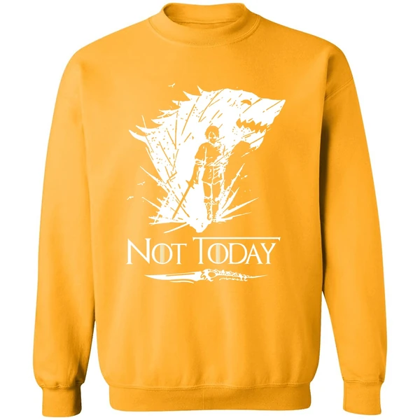 Arya Stark Not Today Got Sweatshirt