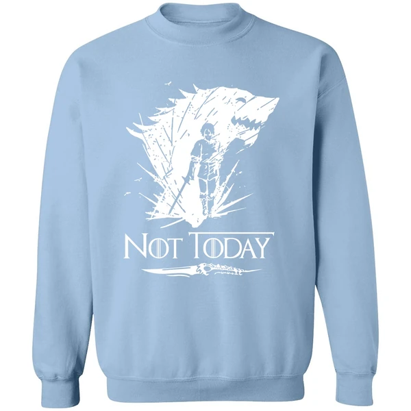 Arya Stark Not Today Got Sweatshirt - Image 3