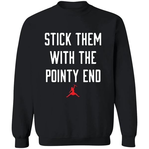 Arya Stark Stick Them With The Pointy End Sweatshirt - Image 9