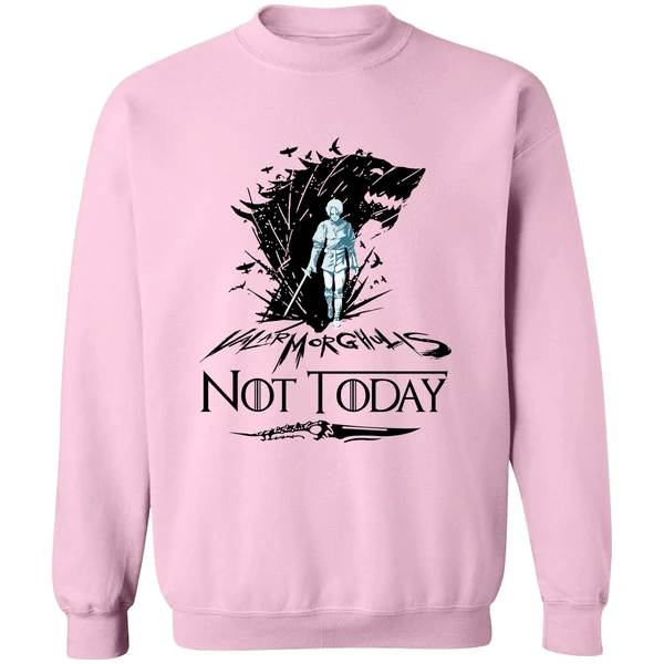 Arya Stark Valar Morghulis Not Today Game Of Thrones Sweatshirt - Image 4