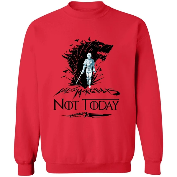 Arya Stark Valar Morghulis Not Today Game Of Thrones Sweatshirt - Image 7