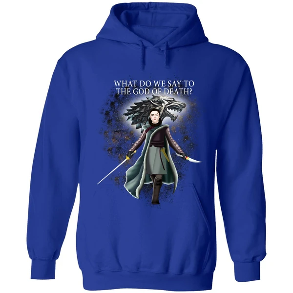 Arya Stark What Do We Say To The God Of Death Hoodie