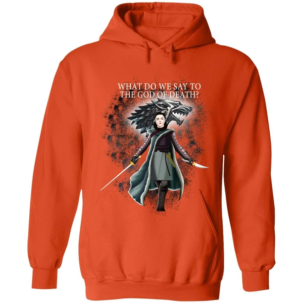 Arya Stark What Do We Say To The God Of Death Hoodie - Image 5