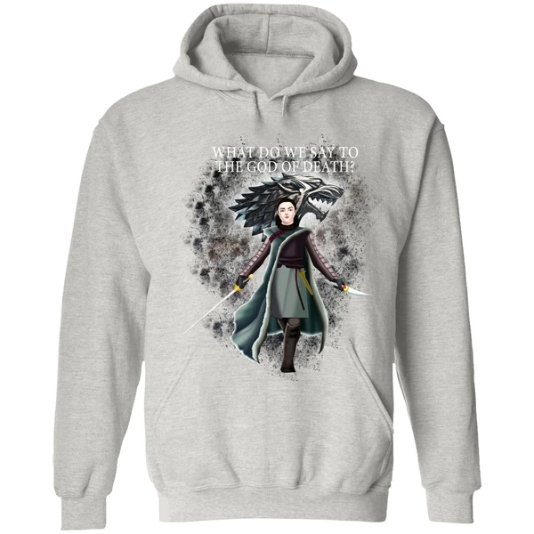 Arya Stark What Do We Say To The God Of Death Hoodie - Image 7