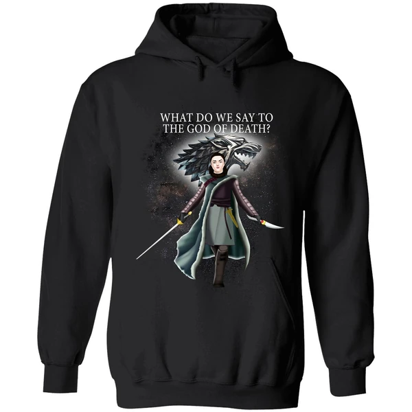 Arya Stark What Do We Say To The God Of Death Hoodie - Image 8