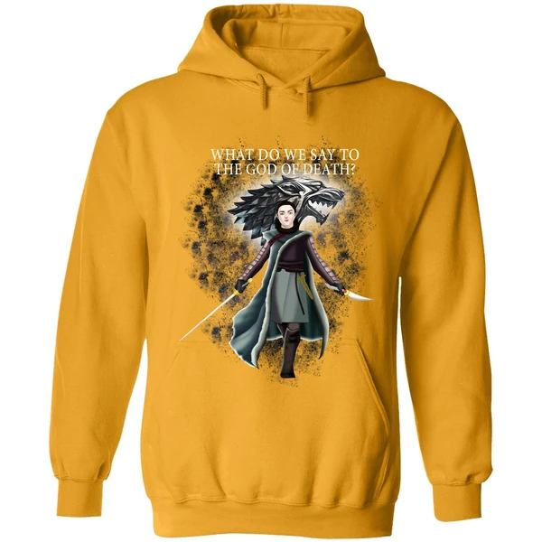 Arya Stark What Do We Say To The God Of Death Hoodie - Image 9