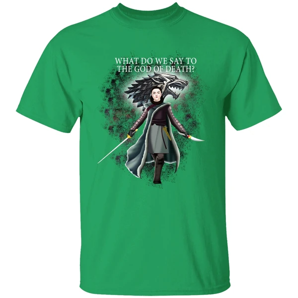 Arya Stark What Do We Say To The God Of Death Shirt