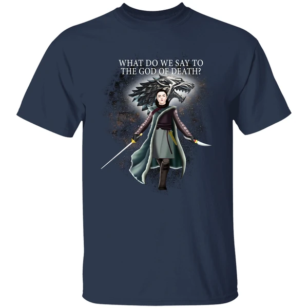 Arya Stark What Do We Say To The God Of Death Shirt - Image 4