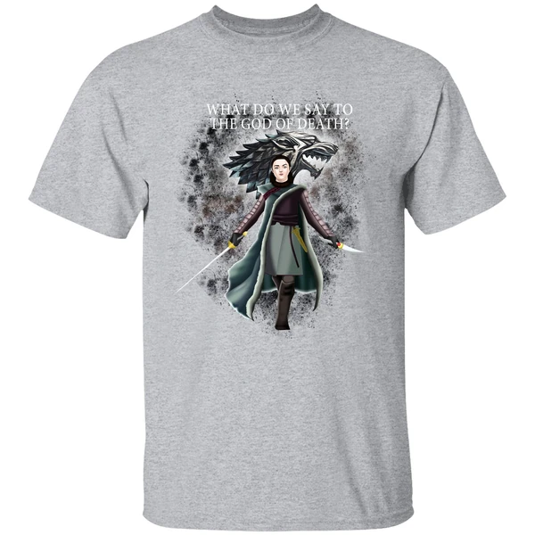 Arya Stark What Do We Say To The God Of Death Shirt - Image 8