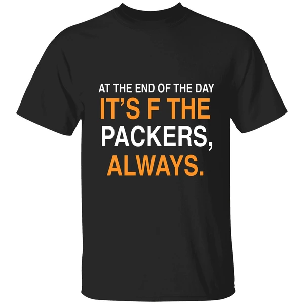 At The End Of The Day Its F The Packers Always Chicago Bears Shirt