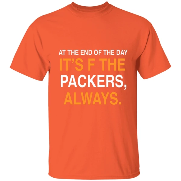 At The End Of The Day Its F The Packers Always Chicago Bears Shirt - Image 6