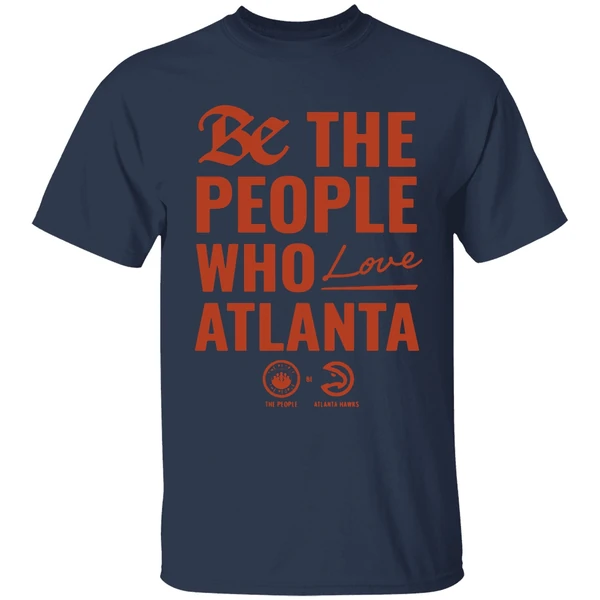 Atlanta Hawks Be The People Who Love Atlanta Shirt - Image 5