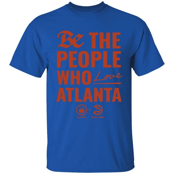 Atlanta Hawks Be The People Who Love Atlanta Shirt - Image 8