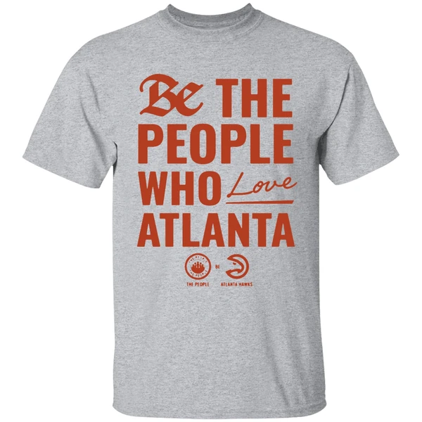 Atlanta Hawks Be The People Who Love Atlanta Shirt - Image 9