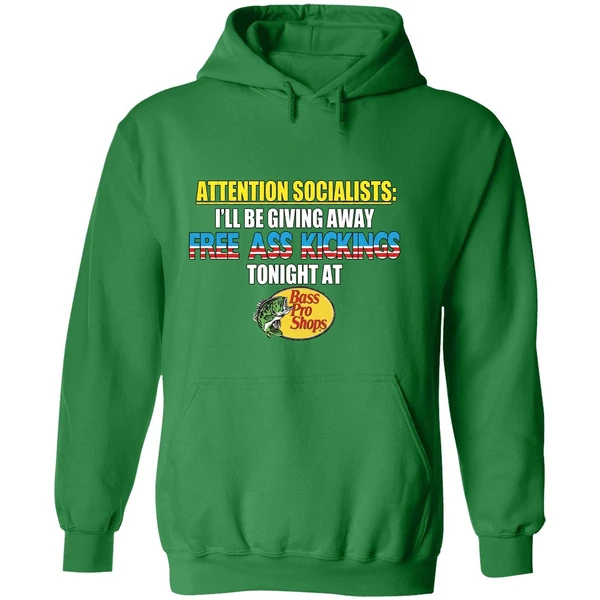 Attention Socialists Ill Be Giving Away Free Ass Kicking Tonight At Bass Pro Shops Hoodie - Image 2