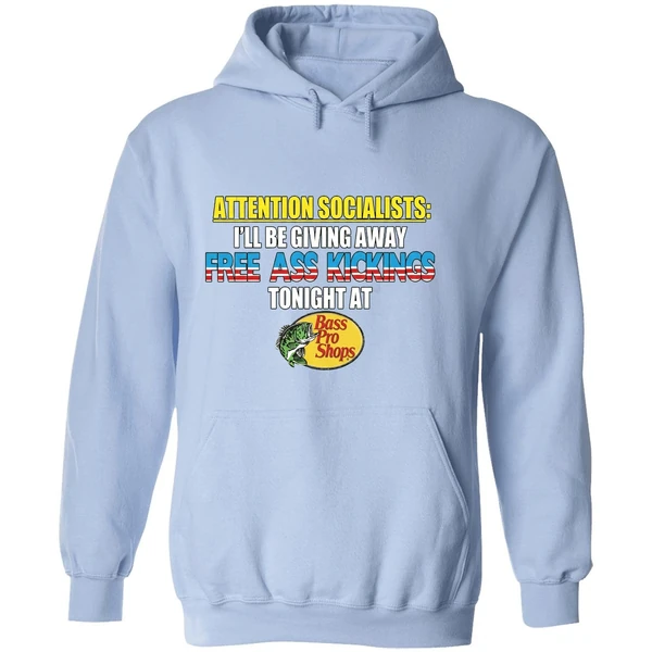 Attention Socialists Ill Be Giving Away Free Ass Kicking Tonight At Bass Pro Shops Hoodie - Image 4
