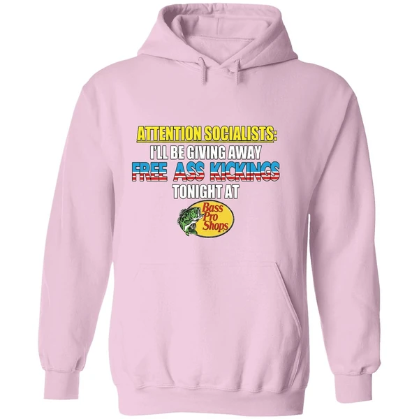 Attention Socialists Ill Be Giving Away Free Ass Kicking Tonight At Bass Pro Shops Hoodie - Image 5
