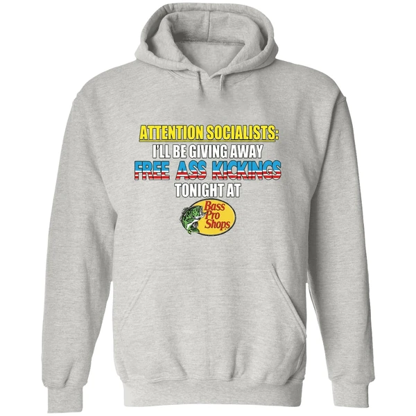 Attention Socialists Ill Be Giving Away Free Ass Kicking Tonight At Bass Pro Shops Hoodie - Image 9