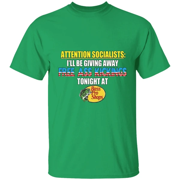 Attention Socialists Ill Be Giving Away Free Ass Kicking Tonight At Bass Pro Shops Shirt - Image 2