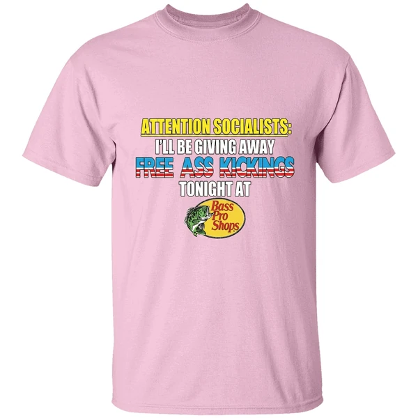 Attention Socialists Ill Be Giving Away Free Ass Kicking Tonight At Bass Pro Shops Shirt - Image 3