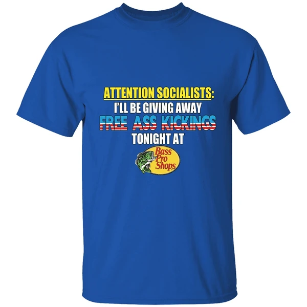 Attention Socialists Ill Be Giving Away Free Ass Kicking Tonight At Bass Pro Shops Shirt - Image 8
