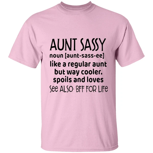 Aunt Sassy Noun Like A Regular Aunt But Way Cooler Spoils And Loves See Also Bff For Life Shirt - Image 2