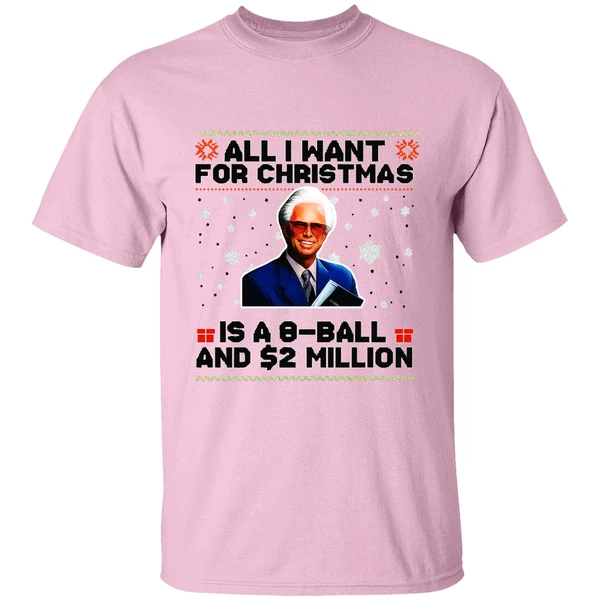 Baby Billy Freeman All I Want For Christmas Is A 8 Ball And 2 Million Shirt Baby Billy Freeman All I Want For Christmas Is A 8 Ball And 2 Million Shirt