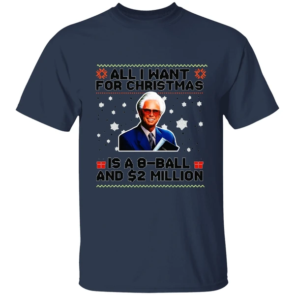 Baby Billy Freeman All I Want For Christmas Is A 8 Ball And 2 Million Shirt - Image 4