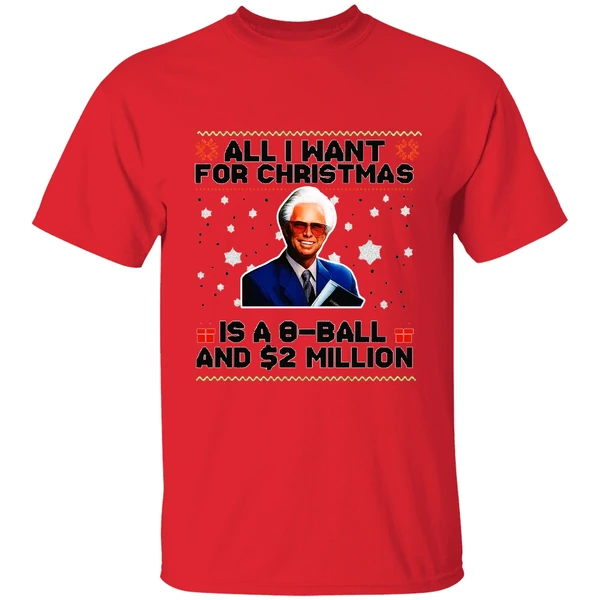 Baby Billy Freeman All I Want For Christmas Is A 8 Ball And 2 Million Shirt - Image 6