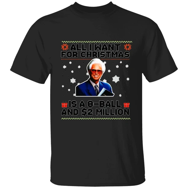 Baby Billy Freeman All I Want For Christmas Is A 8 Ball And 2 Million Shirt - Image 8