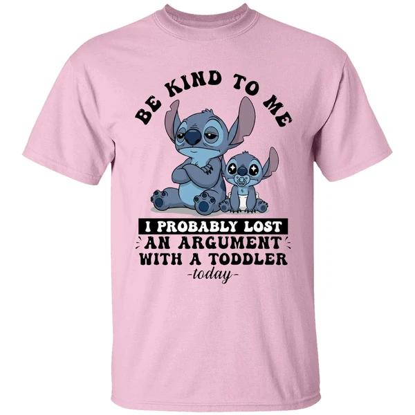 Baby Stitch Be Kind To Me I Probably Lost An Argument With A Toddler Today Shirt Baby Stitch Be Kind To Me I Probably Lost An Argument With A Toddler Today Shirt