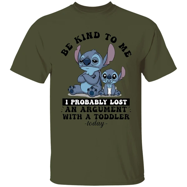 Baby Stitch Be Kind To Me I Probably Lost An Argument With A Toddler Today Shirt - Image 3