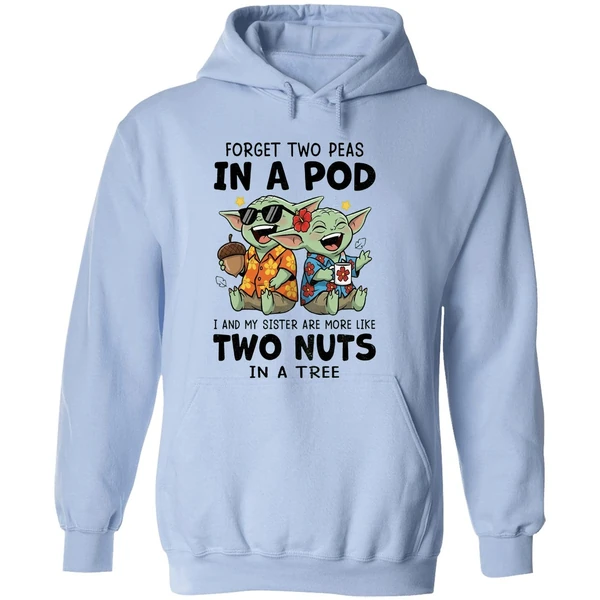 Baby Yoda Forget Two Peas In A Pod I And My Sister Are More Like Two Nuts In A Tree Hoodie - Image 4