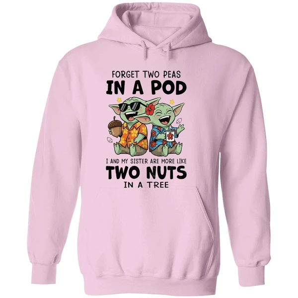 Baby Yoda Forget Two Peas In A Pod I And My Sister Are More Like Two Nuts In A Tree Hoodie - Image 5