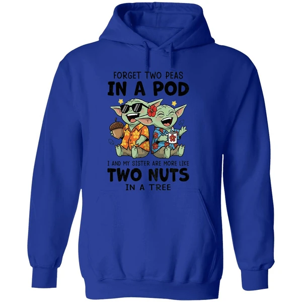 Baby Yoda Forget Two Peas In A Pod I And My Sister Are More Like Two Nuts In A Tree Hoodie - Image 7