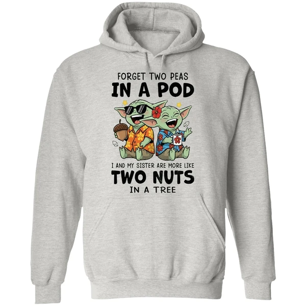 Baby Yoda Forget Two Peas In A Pod I And My Sister Are More Like Two Nuts In A Tree Hoodie - Image 9