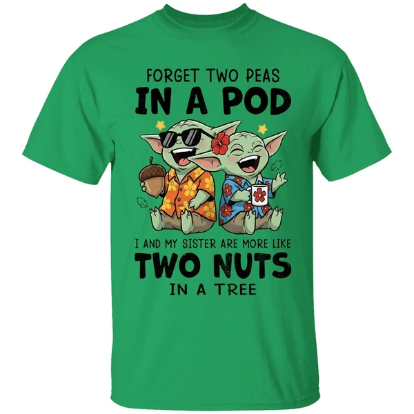 Baby Yoda Forget Two Peas In A Pod I And My Sister Are More Like Two Nuts In A Tree Shirt - Image 8