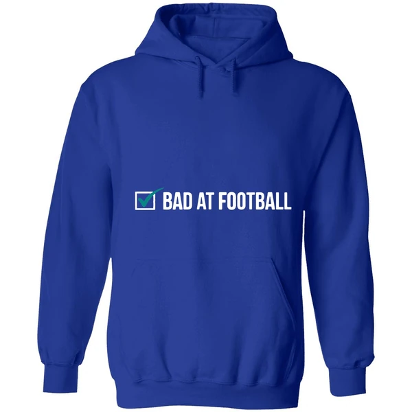 Bad At Football Hoodie