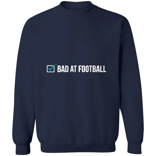 Bad At Football Sweatshirt - Image 5