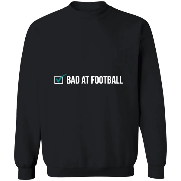 Bad At Football Sweatshirt - Image 9