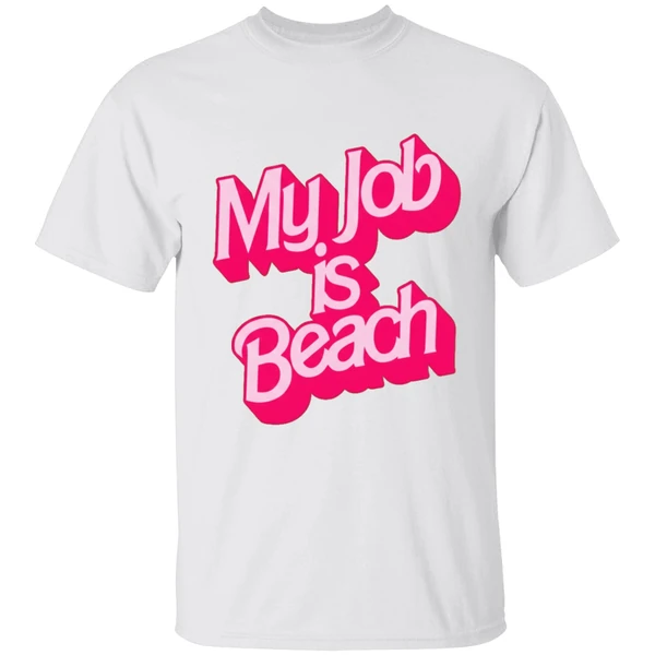 Barbie Movies My Job Is Beach Shirt