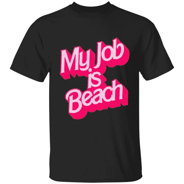 Barbie Movies My Job Is Beach Shirt - Image 7