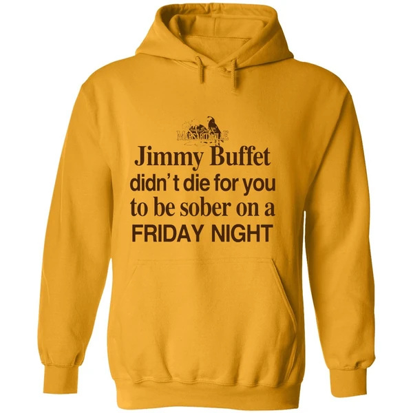 Barely Legal Jimmy Buffett Didnt Die For You To Be Sober On A Friday Night Hoodie