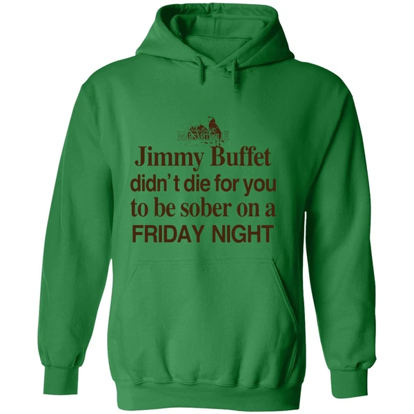 Barely Legal Jimmy Buffett Didnt Die For You To Be Sober On A Friday Night Hoodie - Image 2