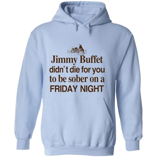 Barely Legal Jimmy Buffett Didnt Die For You To Be Sober On A Friday Night Hoodie - Image 4