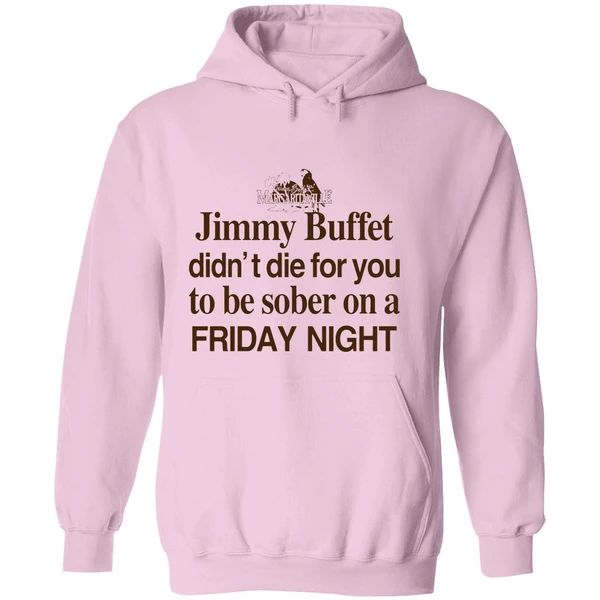 Barely Legal Jimmy Buffett Didnt Die For You To Be Sober On A Friday Night Hoodie - Image 5