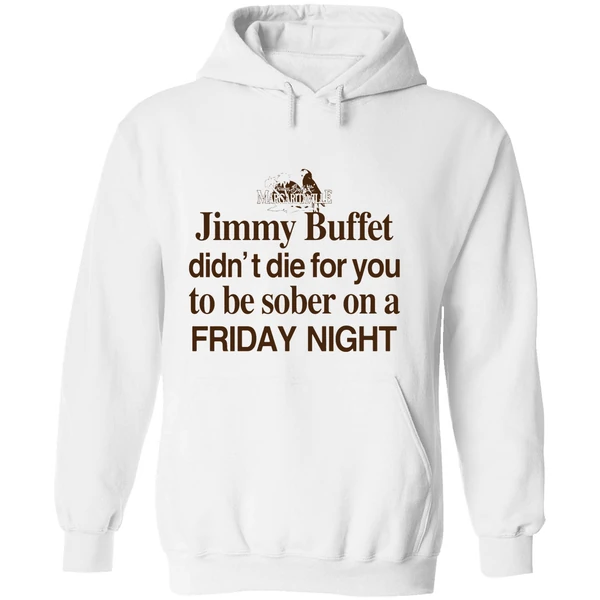 Barely Legal Jimmy Buffett Didnt Die For You To Be Sober On A Friday Night Hoodie - Image 8