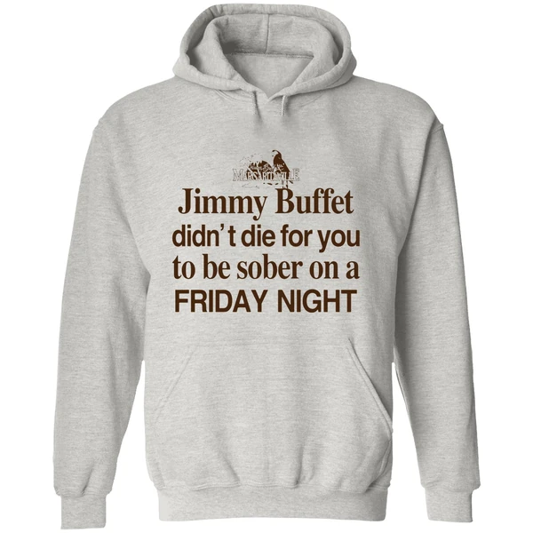 Barely Legal Jimmy Buffett Didnt Die For You To Be Sober On A Friday Night Hoodie - Image 9