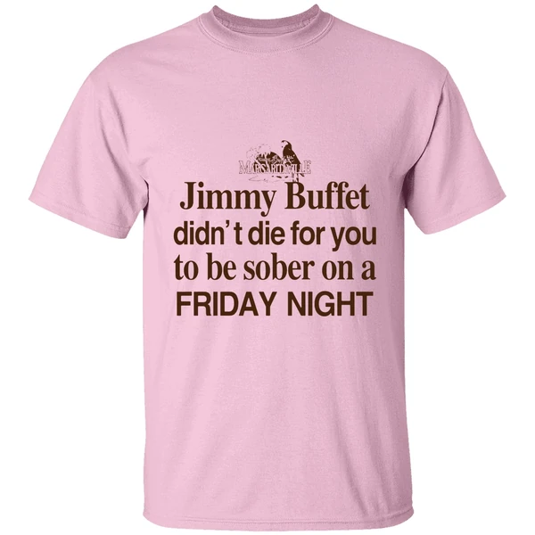 Barely Legal Jimmy Buffett Didnt Die For You To Be Sober On A Friday Night Shirt - Image 2